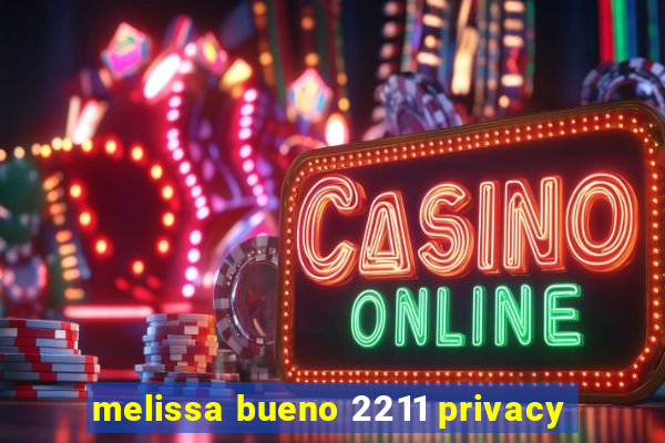 melissa bueno 2211 privacy